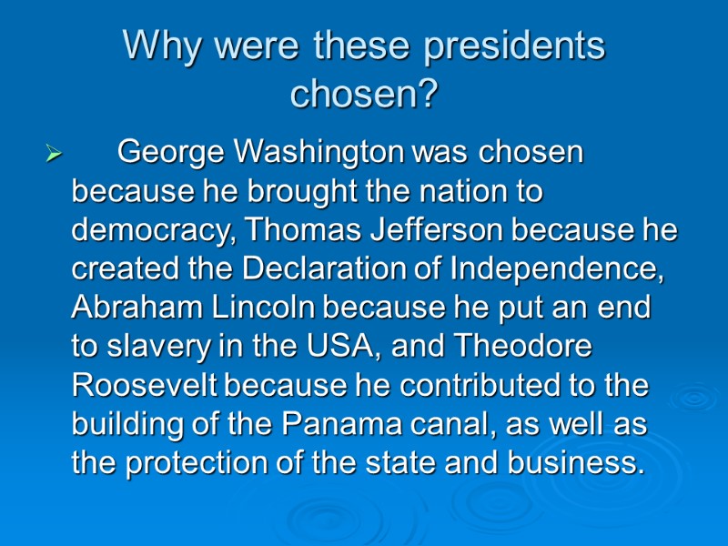 Why were these presidents chosen?  George Washington was chosen because he brought the